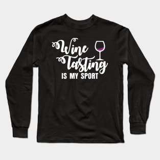 Wine Tasting Is My Sport' Cool Drinking Gift Long Sleeve T-Shirt